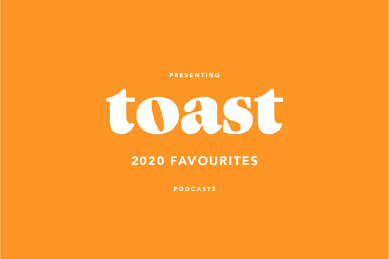 Favourite podcasts of 2020, Toast's handy cheat sheet