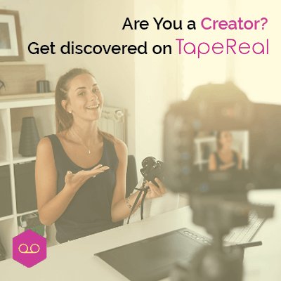 Are you a creator? Get discovered on TapeReal