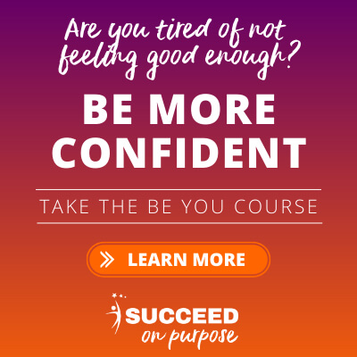 Succeed on Purpose - Be more confident